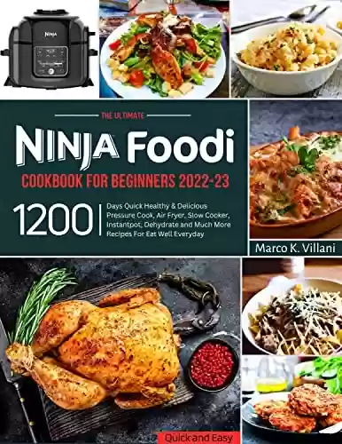 Capa do livro: Ninja Foodi Cookbook for Beginners 2022-23: 1200 Days Quick Healthy & Delicious Pressure Cook, Air Fryer, Slow Cooker, Instant pot, Dehydrate and Much ... For Eat Well Everyday (English Edition) - Ler Online pdf