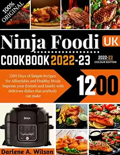 Livro PDF: Ninja Foodi Cookbook UK 2022-23: 1200 Days of Simple Recipes for Affordable and Healthy Meals Impress your Friends and Family with Delicious Dishes that anybody can make (English Edition)