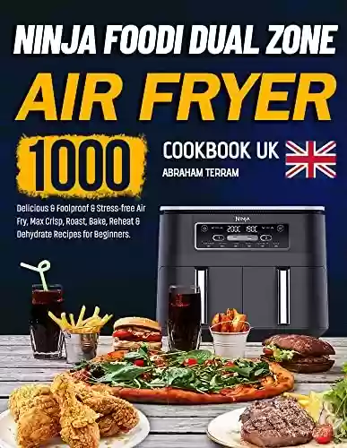 Livro PDF: Ninja Foodi Dual Zone Air Fryer Cookbook UK: 1000-Day Delicious & Foolproof & Stress-free Air Fry, Max Crisp, Roast, Bake, Reheat & Dehydrate Recipes for Beginners. (English Edition)
