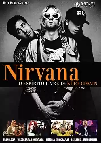 Capa do livro: Nirvana - O Espírito Livre de Kurt Cobain (Discovery Publicações) - Ler Online pdf