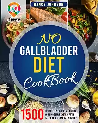 Capa do livro: No Gallbladder Diet Cookbook: 1500 days of excellent recipes to Soothe Your Digestive System after Gallbladder Removal Surgery (English Edition) - Ler Online pdf