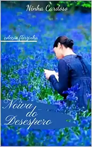 Livro PDF: Noiva do Desespero: (Florzinha - livros delicados, histórias amorosas)