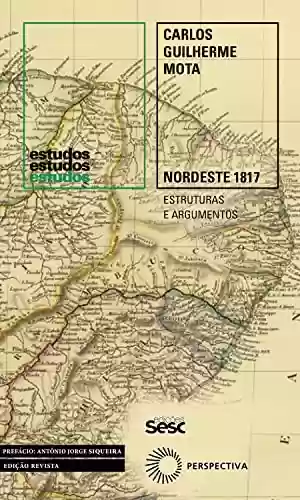 Livro PDF Nordeste 1817: Estruturas e Argumentos (Estudos)