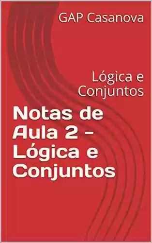 Livro PDF: Notas de Aula 2 - Matemática: Lógica e Conjuntos (Notas de Aula de Matemática)