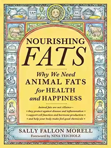 Livro PDF: Nourishing Fats: Why We Need Animal Fats for Health and Happiness (English Edition)