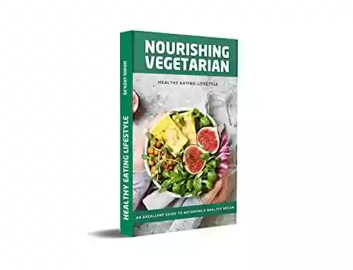 Capa do livro: NOURISHING VEGETARIAN: HEALTHY EATING LIFESTYLE (English Edition) - Ler Online pdf