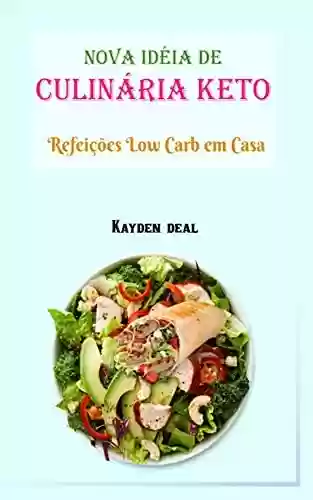 Livro PDF: Nova Idéia de Culinária Keto : Refeições Low Carb em Casa