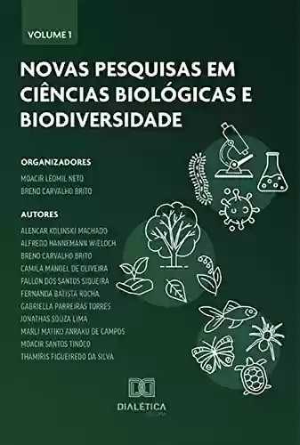 Capa do livro: Novas pesquisas em Ciências Biológicas e Biodiversidade: Volume 1 - Ler Online pdf