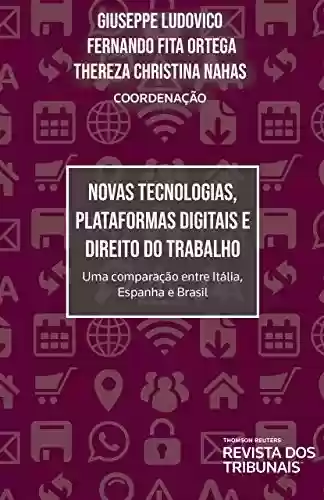 Livro PDF: Novas tecnologias, plataformas digitais e direito do trabalho : uma comparação entre Itália,Espanha e Brasil