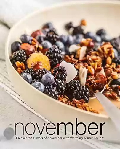 Capa do livro: November: Discover the Flavors of November with Warming Winter Recipes (English Edition) - Ler Online pdf
