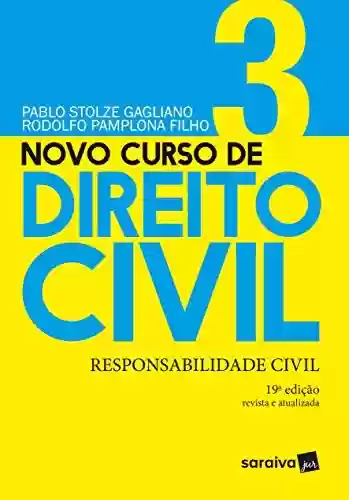 Livro PDF: Novo Curso de Direito Civil - Responsabilidade Civil - Volume 3 - 19ª Edição 2021