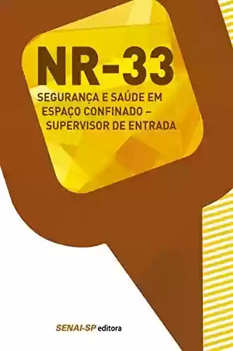 Livro PDF: NR 33 - Segurança e saúde em espaço confinado: Supervisor de entrada (Segurança no Trabalho)