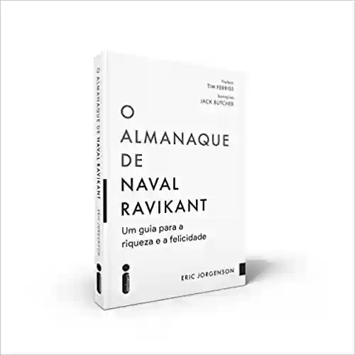 Livro PDF: O Almanaque de Naval Ravikant: Um Guia Para a Riqueza e a Felicidade