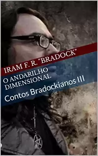 Livro PDF: O ANDARILHO DIMENSIONAL : Contos Bradockianos III (Agreste Místico Livro 21)