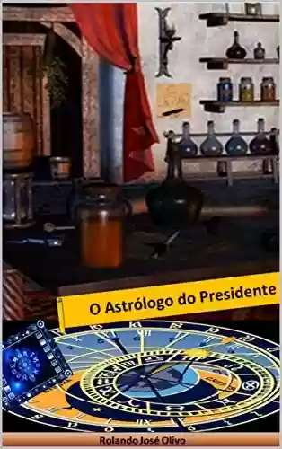 Capa do livro: O Astrólogo do Presidente - Ler Online pdf
