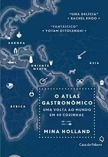 Capa do livro: O Atlas gastronômico: Uma volta ao mundo em 40 cozinhas - Ler Online pdf