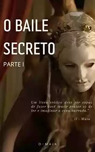 Livro PDF O BAILE SECRETO: PARTE I