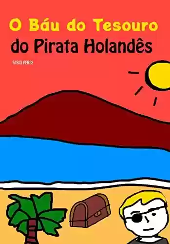 Livro PDF O Báu do Tesouro do Pirata Holandês: Literatura Infantojuvenil