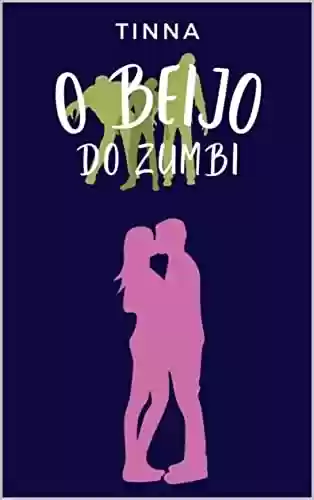 Capa do livro: O beijo do Zumbi - Ler Online pdf