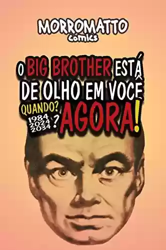 Capa do livro: O Big Brother está de olho em você: Quando? 1984, 2024, 2034? Agora! - Ler Online pdf