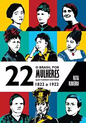 Livro PDF: O Brasil por 22 Mulheres que Fizeram História – 1822 a 1922