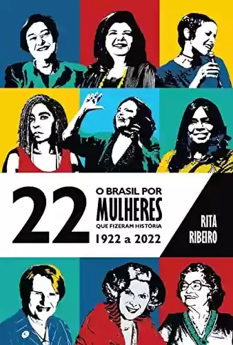 Capa do livro: O Brasil por 22 Mulheres que Fizeram História – 1922 a 2022 - Ler Online pdf