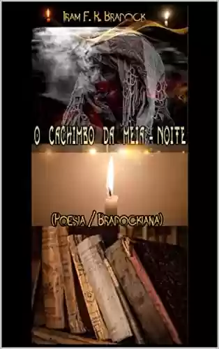 Capa do livro: O CACHIMBO DA MEIA-NOITE: [Homenagem Rosa Pereira Nunes] (Poesia Oculta) - Ler Online pdf
