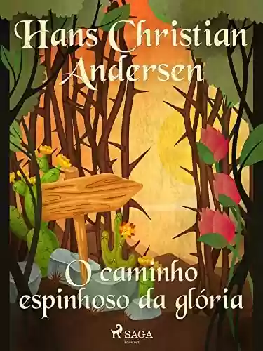 Capa do livro: O caminho espinhoso da glória (Os Contos de Hans Christian Andersen) - Ler Online pdf