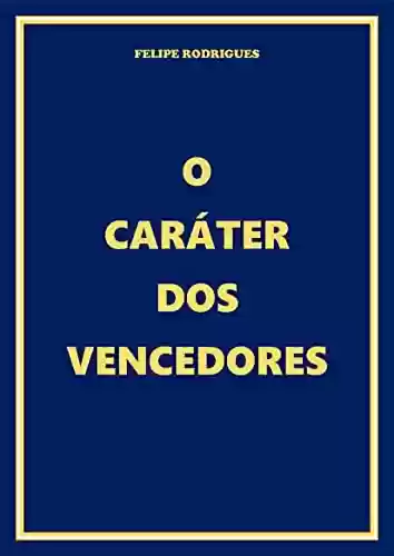Livro PDF: O CARÁTER DOS VENCEDORES