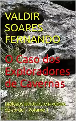 Livro PDF: O Caso dos Exploradores de Cavernas: Diálogos jurídicos em versos de cordel - Volume 1