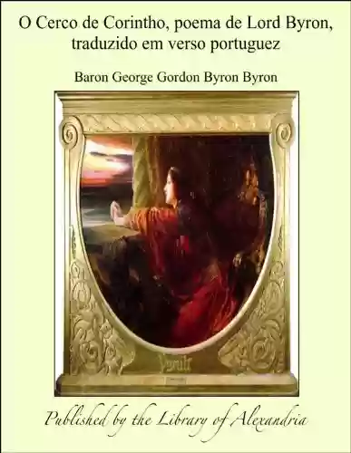 Capa do livro: O Cerco de Corintho, poema de Lord Byron, traduzido em verso portuguez - Ler Online pdf
