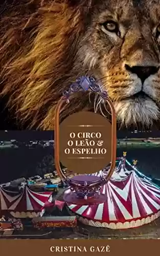 Capa do livro: O Circo, O Leão e O Espelho - Ler Online pdf