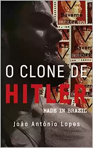 Capa do livro: O CLONE DE HITLER - Made in Brazil - Ler Online pdf