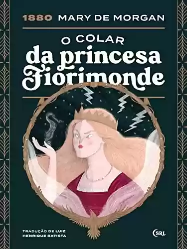 Livro PDF: O Colar da Princesa Fiorimonde (Sociedade das Relíquias Literárias Livro 23)