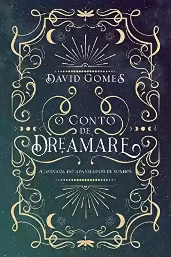 Capa do livro: O conto de Dreamare: A jornada do apanhador de sonhos (Saga Dreamare Livro 1) - Ler Online pdf