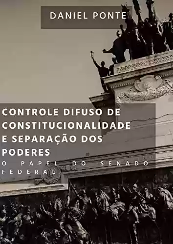 Livro PDF: O controle difuso de constitucionalidade no Brasil e separação dos poderes: O papel do Senado