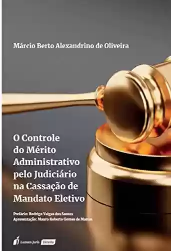Livro PDF: O Controle do Mérito Administrativo pelo Judiciário na Cassação de Mandato Eletivo
