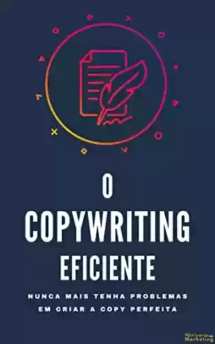 Livro PDF: O Copywriting Eficiente: Nunca mais tenha problema em criar a copy perfeita.