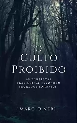 Livro PDF: O Culto Proibido: As florestas brasileiras escondem segredos sombrios