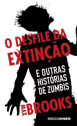 Capa do livro: O desfile da extinção: E outras histórias de zumbis (Guerra Mundial Z) - Ler Online pdf