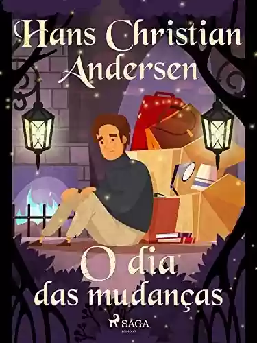 Capa do livro: O dia das mudanças (Os Contos de Hans Christian Andersen) - Ler Online pdf