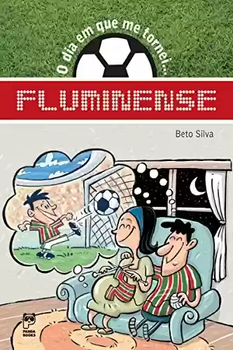 Livro PDF: O dia em que me tornei... Fluminense