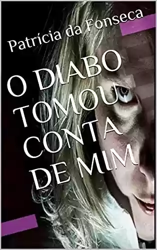 Capa do livro: O DIABO TOMOU CONTA DE MIM - Ler Online pdf