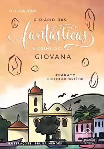 Livro PDF: O Diário das Fantásticas Viagens de Giovana: #PARATY E O FIM DO MISTÉRIO