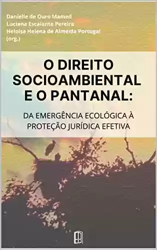 Livro PDF: O DIREITO SOCIOAMBIENTAL E O PANTANAL: da emergência ecológica à proteção jurídica efetiva