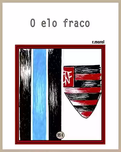 Livro PDF: O elo fraco (Coleção "Campanha do Flamengo no Brasileirão 2017" Livro 32)
