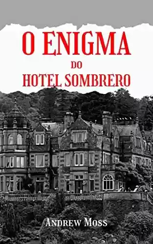 Capa do livro: O Enigma do Hotel Sombrero - Ler Online pdf