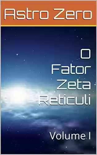 Capa do livro: O Fator Zeta Reticuli: Volume I - Ler Online pdf