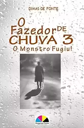 Capa do livro: O Fazedor de Chuva 3: O Monstro Fugiu! - Ler Online pdf
