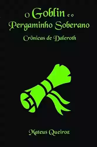 Capa do livro: O Goblin e o Pergaminho Soberano: Crônicas de Daleroth - Ler Online pdf
